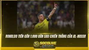 Ronaldo tiến gần 1.000 bàn sau chiến thắng của Al-Nassr